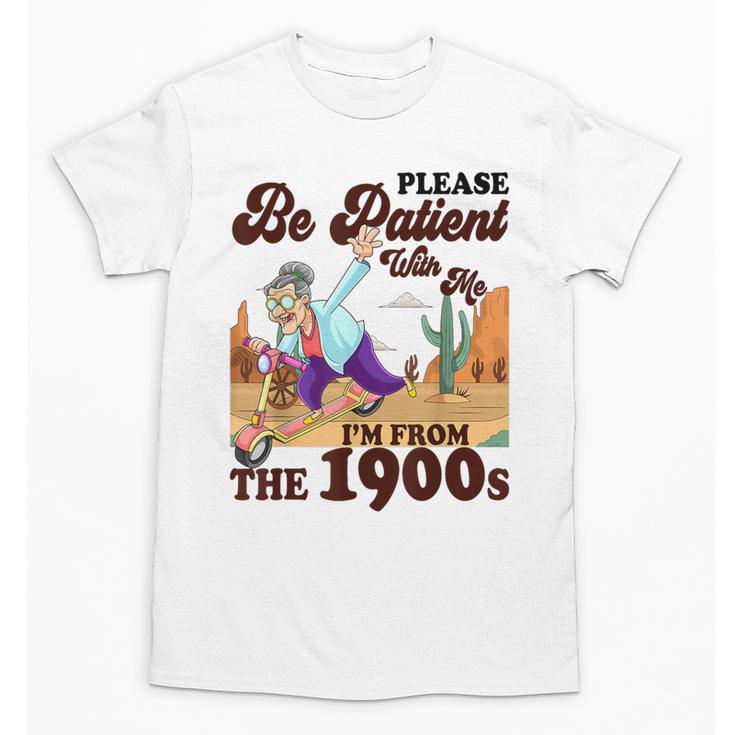 Please Be Patient With Me I'm From The 1900s Gen X Boomer Unisex T-Shirt