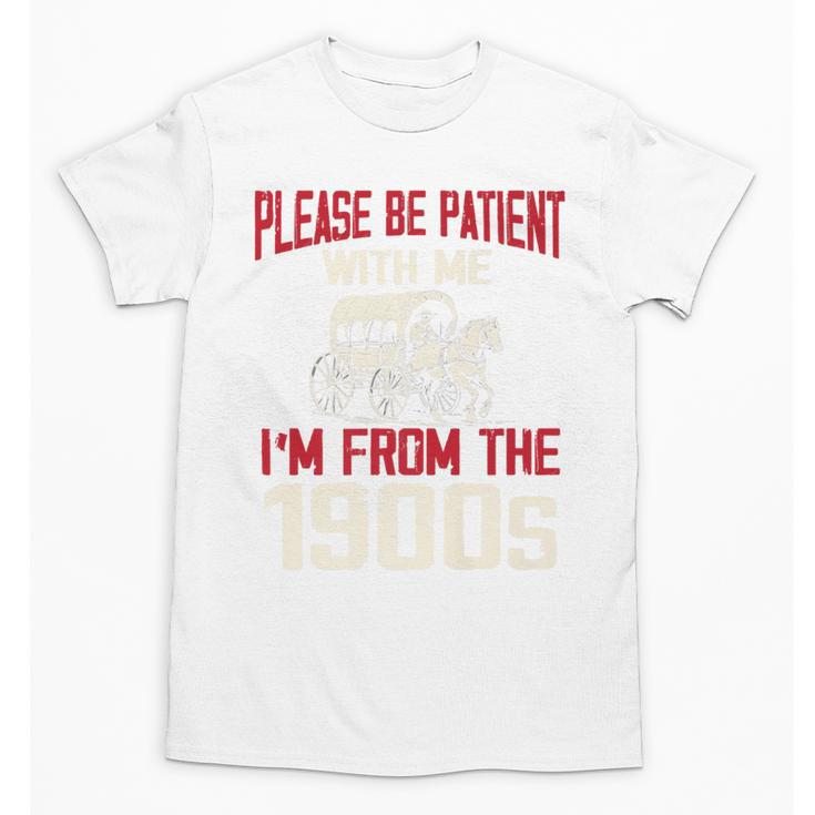 Please Be Patient With Me I'm From The 1900s Grandma Grandpa Premium Unisex T-Shirt