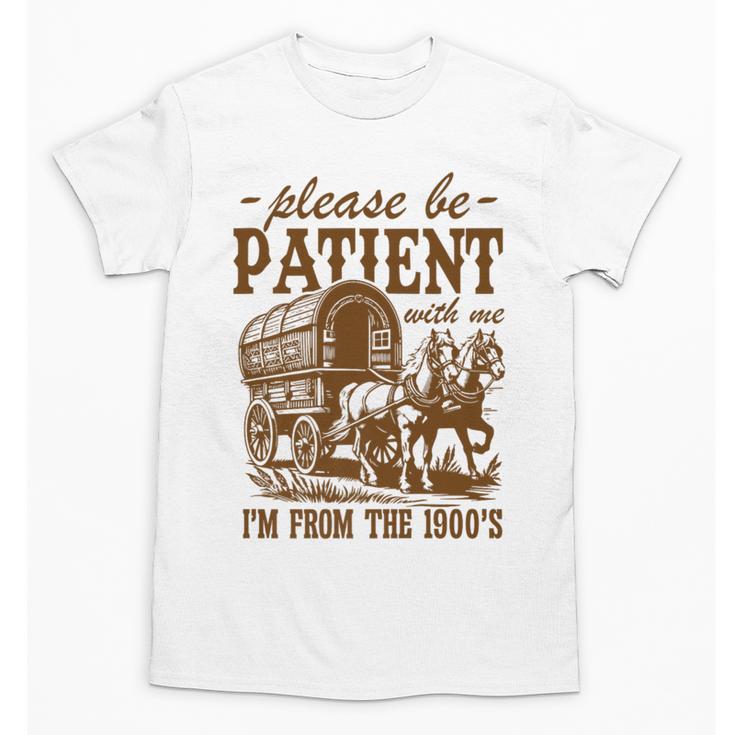 Please Be Patient With Me I'm From The 1900s Grandpa Premium Unisex T-Shirt