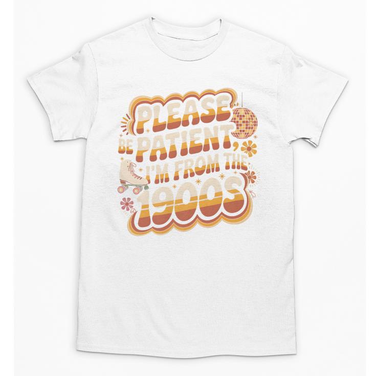 Please Be Patient I'm From The 1900s Groovy Women Premium Unisex T-Shirt