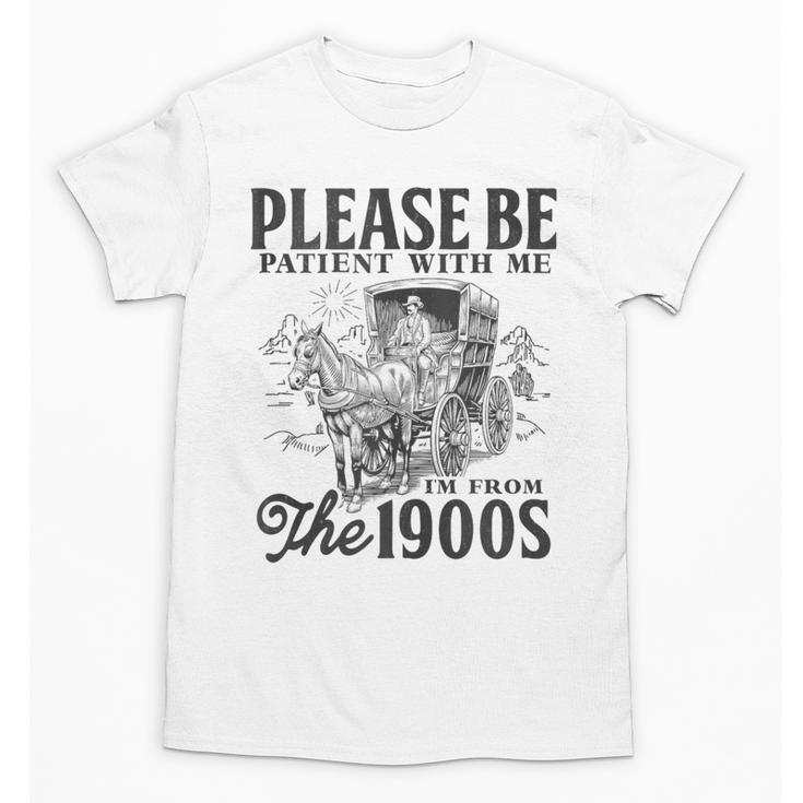Please Be Patient I'm From The 1900s Horse Drawn Wagon Gifts Unisex T-Shirt