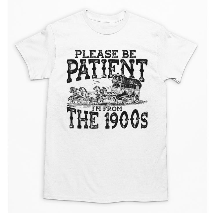 Please Be Patient With Me I'm From The 1900s Old Vintage Premium Unisex T-Shirt