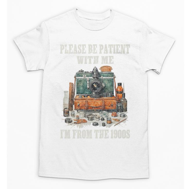 Please Be Patient With Me I'm From The 1900s Photographer Premium Unisex T-Shirt