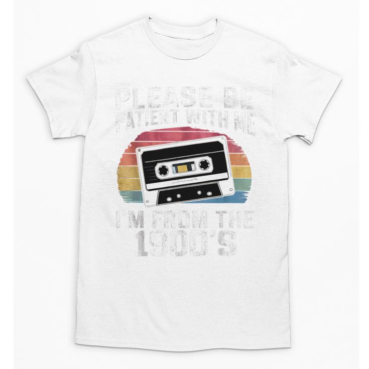 Please Be Patient With Me I'm From The 1900s Retro 90s Unisex T-Shirt