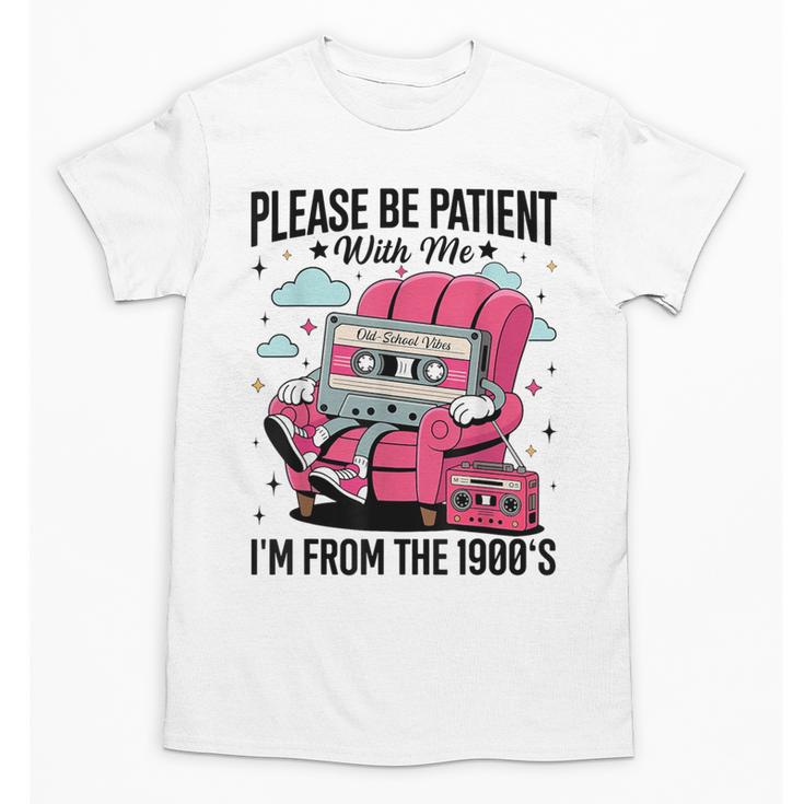 Please Be Patient I'm From The 1900s Retro Cassette Unisex T-Shirt