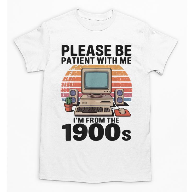 Please Be Patient I'm From The 1900s Retro Computer Geek Unisex T-Shirt