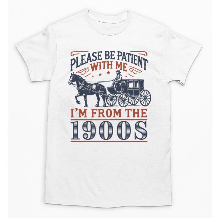 Please Be Patient With Me I'm From The 1900s Retro Nostalgic Premium Unisex T-Shirt