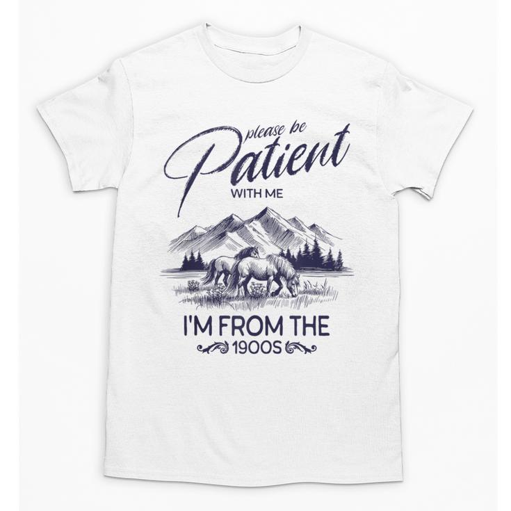 Please Be Patient With Me I'm From The 1900s Rustic Western Unisex T-Shirt