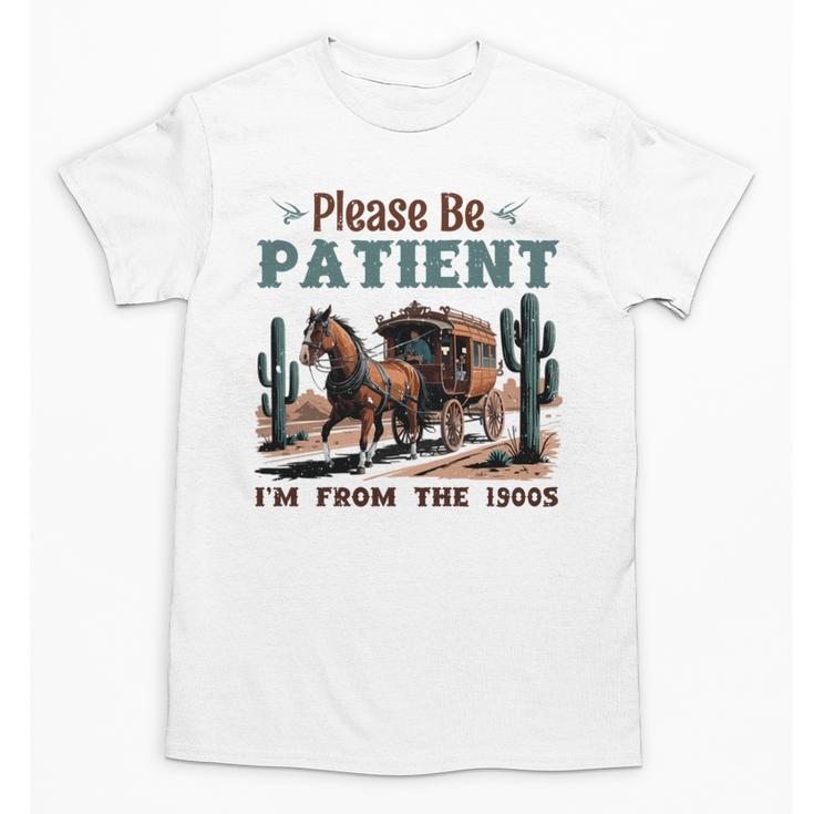 Please Be Patient I'm From The 1900s Stagecoach Western Vint Unisex T-Shirt