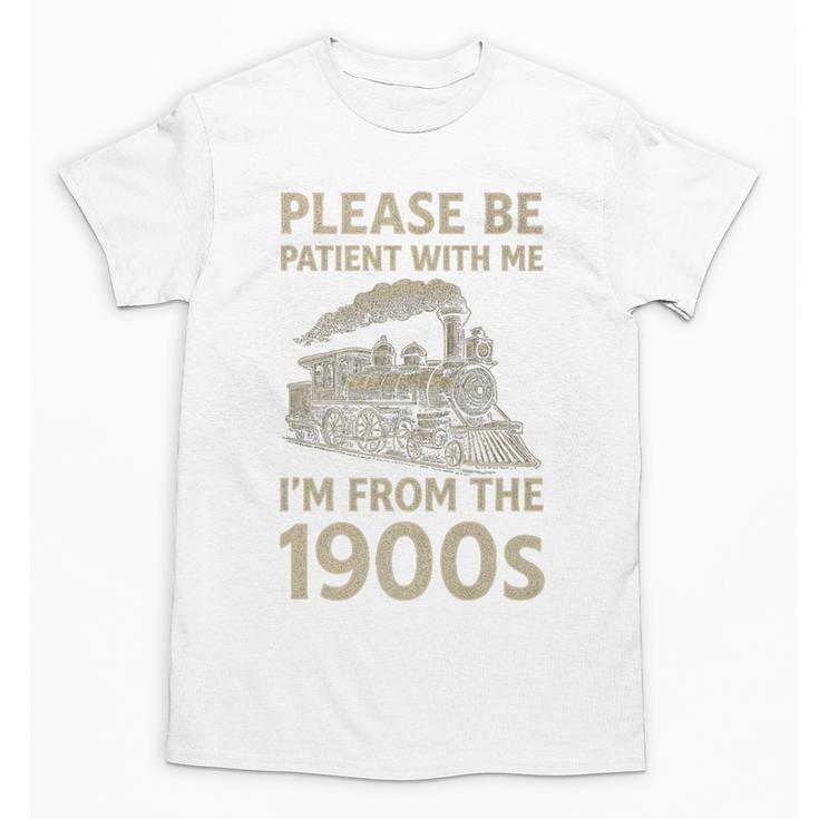 Please Be Patient With Me I'm From The 1900s Steam Train Premium Unisex T-Shirt
