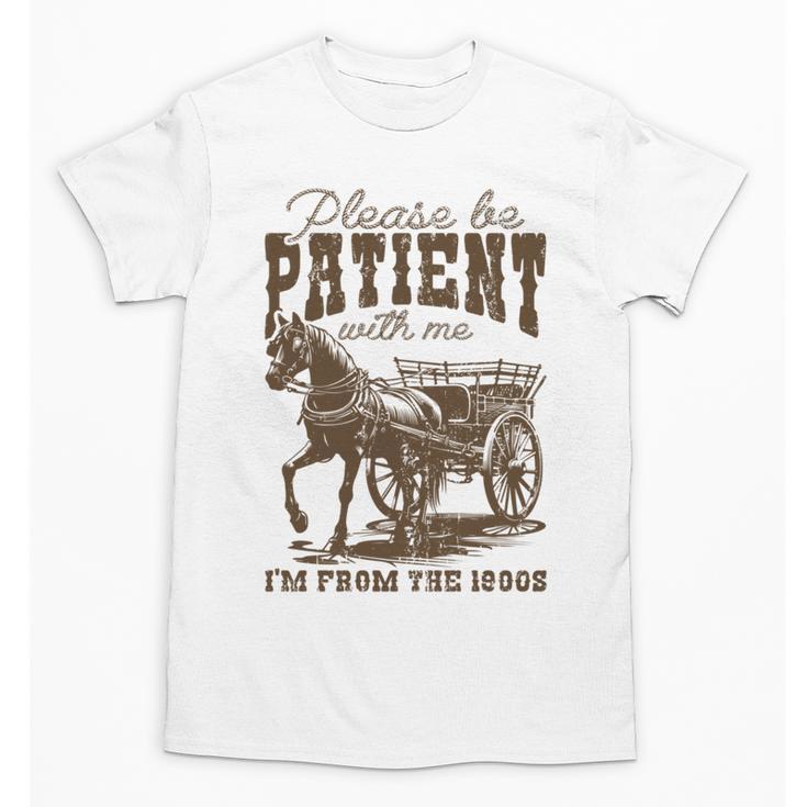 Please Be Patient With Me I'm From The 1900s Graphic Unisex T-Shirt