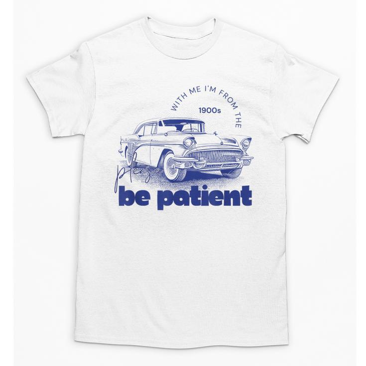 Please Be Patient With Me I'm From The 1900s Vintage Car Unisex T-Shirt