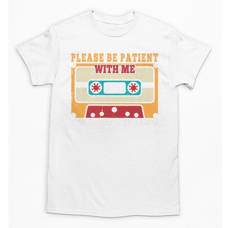 Please Be Patient With Me I'm From The 1900s Vintage Dad Premium Unisex T-Shirt