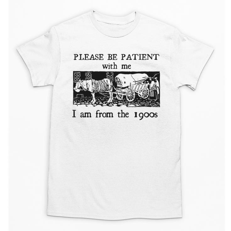 Please Be Patient With Me I'm From The 1900s Vintage Drowing Unisex T-Shirt
