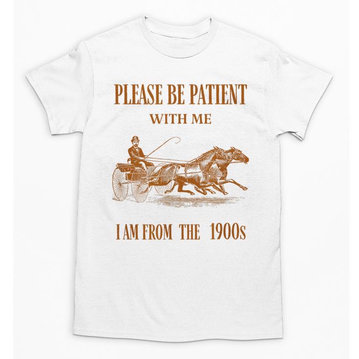 Please Be Patient With Me I'm From The 1900s Vintage Horses Unisex T-Shirt