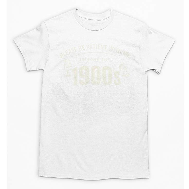 Please Be Patient I'm From The 1900s Vintage Humor Unisex T-Shirt