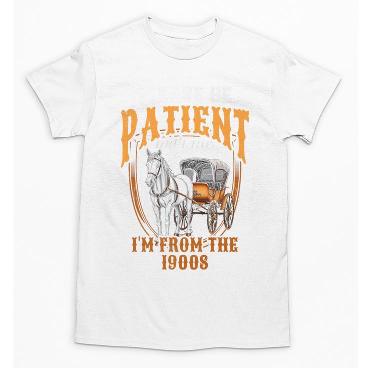 Please Be Patient With Me I'm From The 1900s Vintage Lover Premium Unisex T-Shirt
