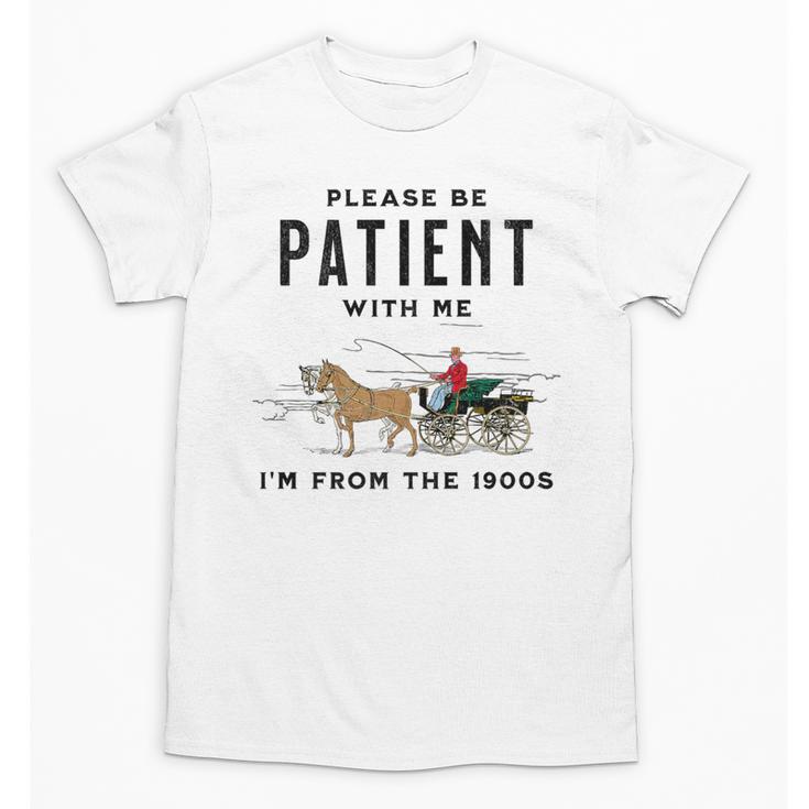 Please Be Patient I'm From The 1900s Vintage Premium Unisex T-Shirt