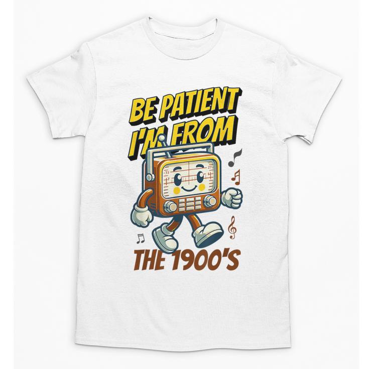 Please Be Patient With Me I'm From The 1900s Vintage Radio Unisex T-Shirt