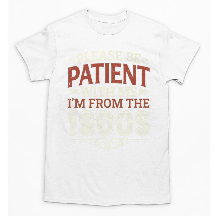 Please Be Patient With Me I'm From The 1900s Vintage Style Premium Unisex T-Shirt