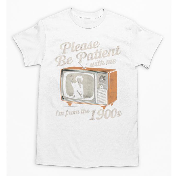 Please Be Patient With Me I'm From The 1900s Vintage TV Unisex T-Shirt