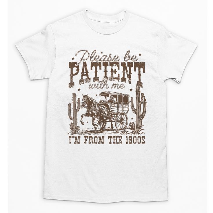 Please Be Patient With Me I'm From The 1900s Vintage Western Unisex T-Shirt