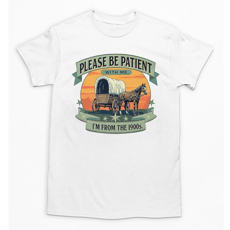 Please Be Patient With Me I'm From The 1900s Women Men Premium Unisex T-Shirt