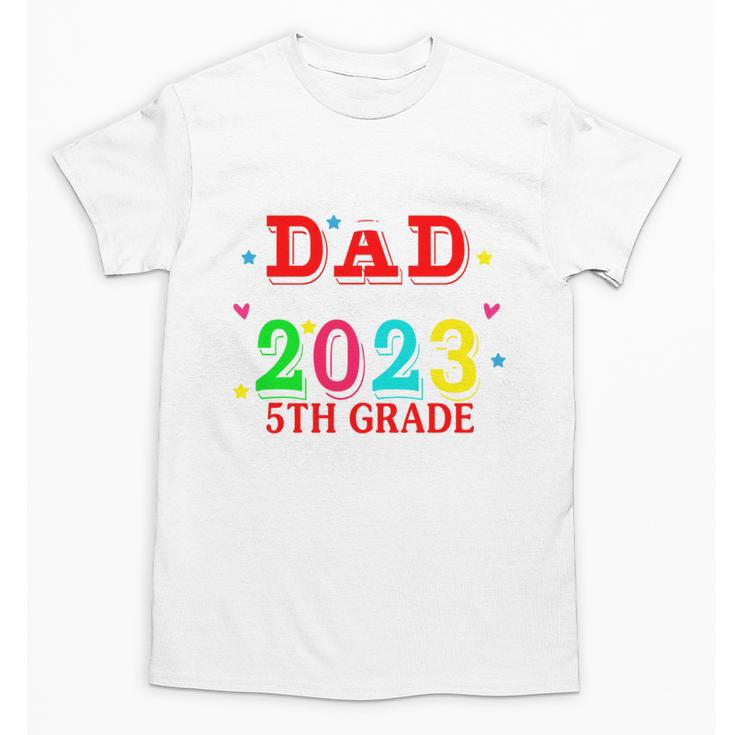 Proud Dad Of A 2023 5th Grade Graduate Graduation Family Unisex T-Shirt