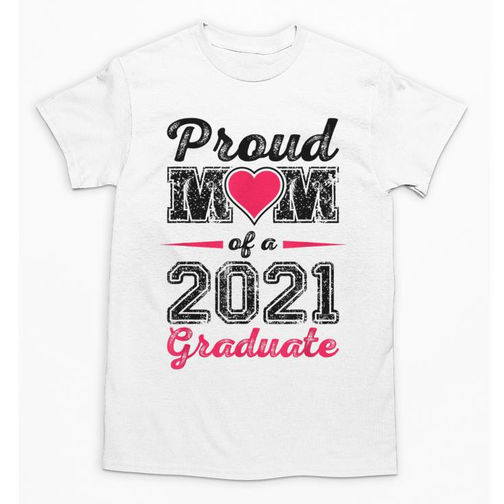 Proud Mom Of A 2021 Graduate Senior Graduation Unisex T-Shirt