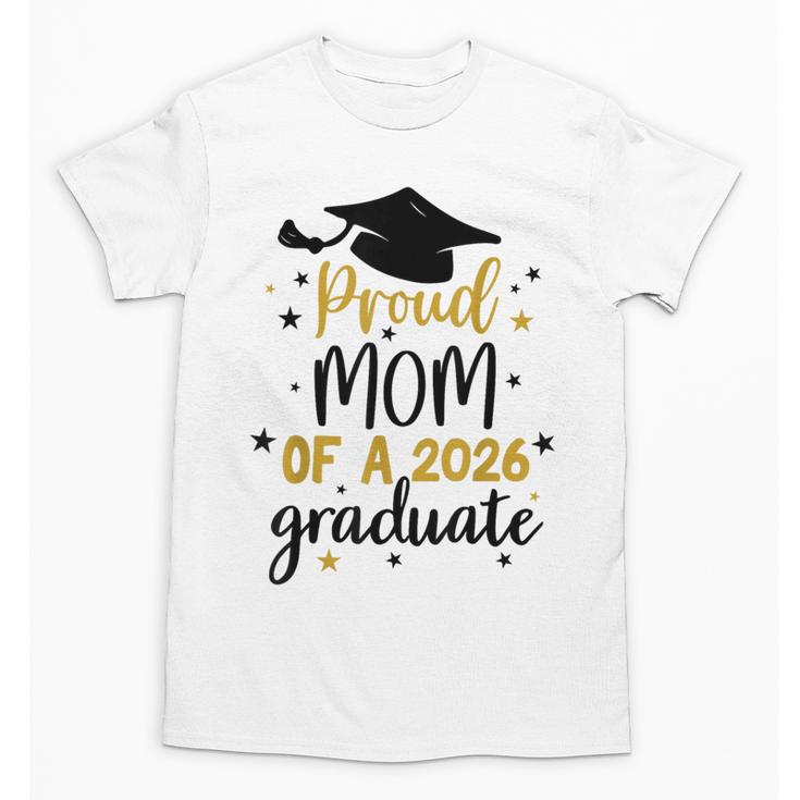 Proud Mom Of A Class Of 2026 Graduate Senior Graduation 2026 Unisex T-Shirt
