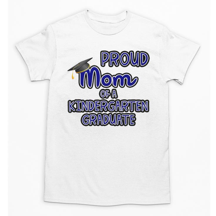 Proud Mom Of a Kindergarten Graduate Graduation TShirt Unisex T-Shirt