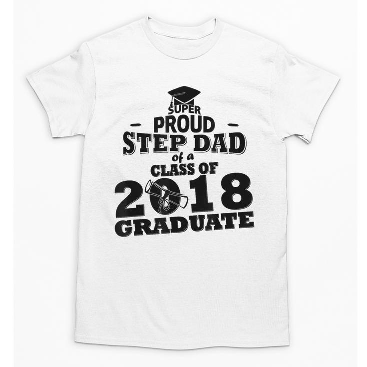 Proud Step Dad Of A Class Of 2018 Tee Graduate Graduation Z1 Unisex T-Shirt