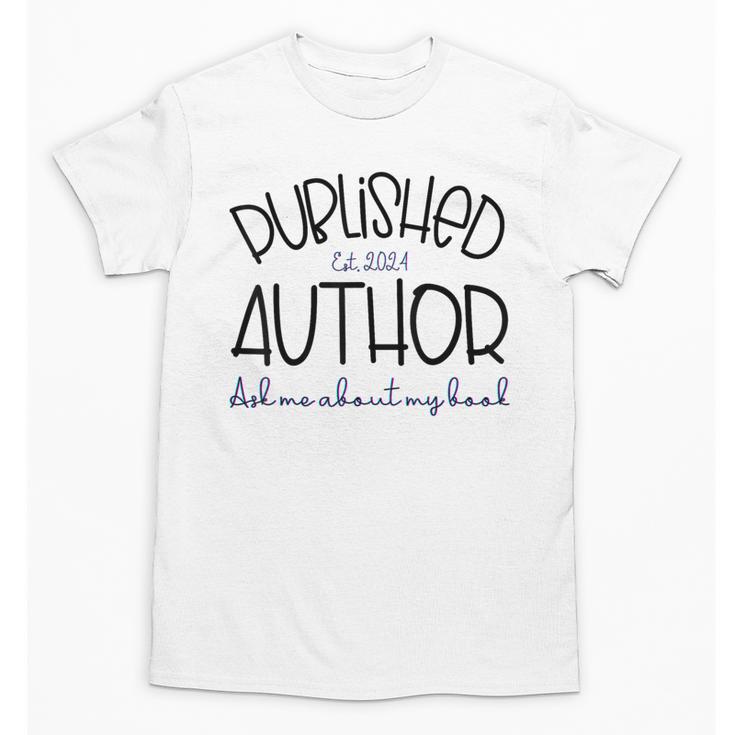 Published Author Est 2024 Ask Me About My Book Authors Books Unisex T-Shirt