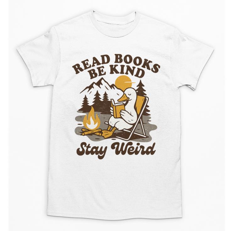 Read Books Be Kind Stay Weird Bookish Silly Goose Reading Unisex T-Shirt