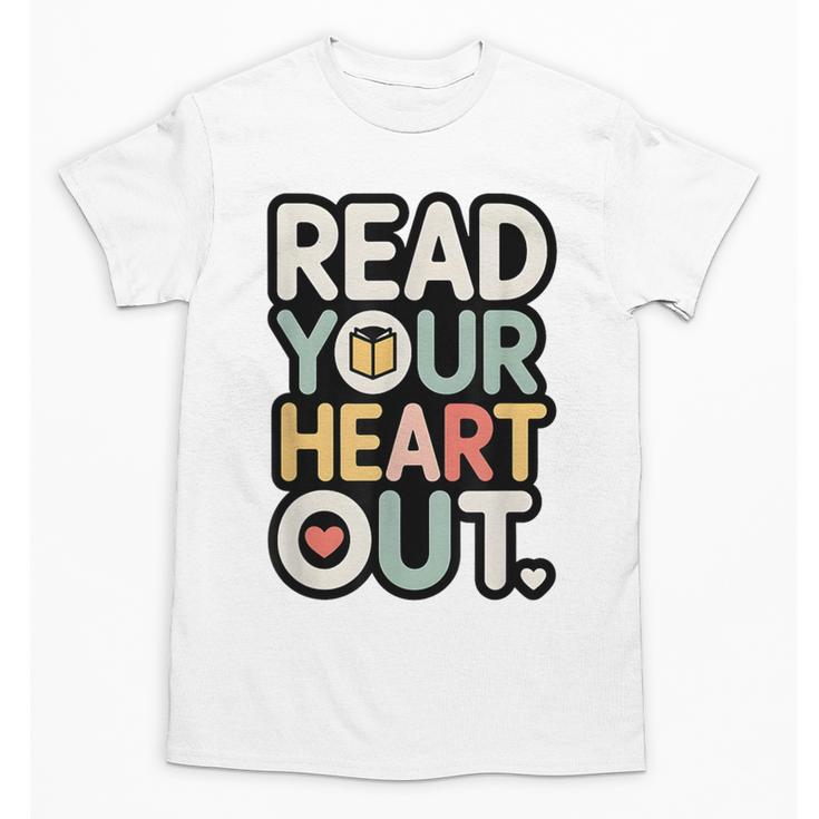 Read Your Heart Out Book Lover Quote Men Women Unisex T-Shirt