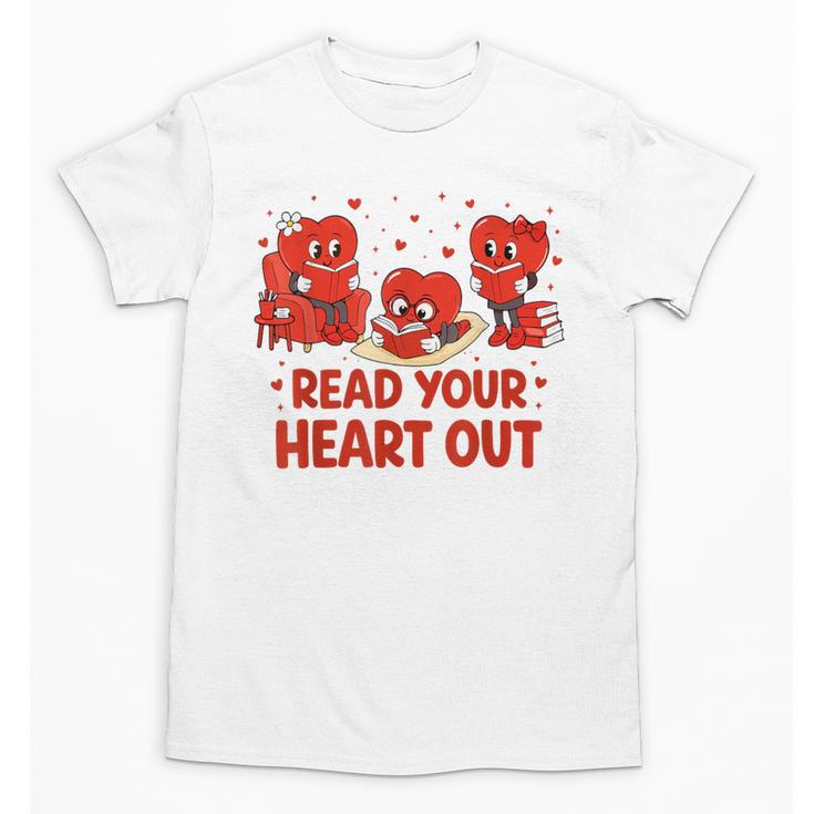 Read Your Heart Out Valentine Teacher Bookworm Lover Unisex T-Shirt