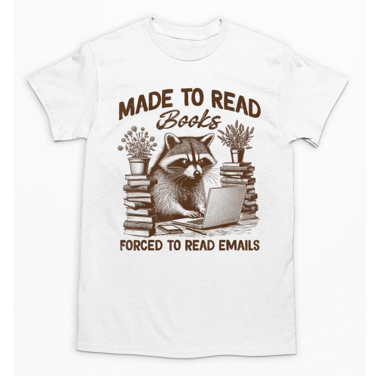 Reading Book Lover Made To Read Books Forces To Read Emails Unisex T-Shirt