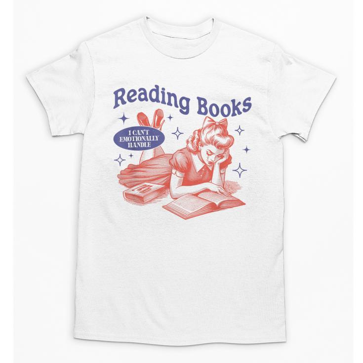 Reading Books I Can't Emotionally Handle Book Lover Unisex T-Shirt