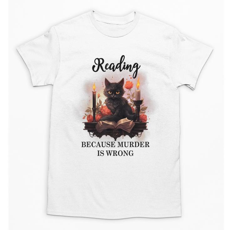 Reading Because Murder Is Wrong Books And Cats Book Lovers Unisex T-Shirt