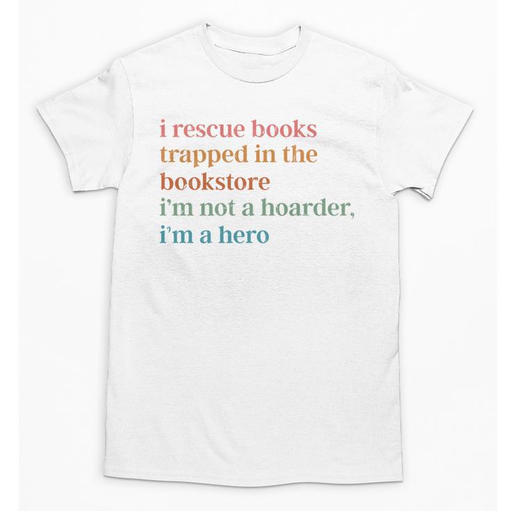 I Rescue Books Trapped In The Bookstore I'm Not A Hoarder Unisex T-Shirt