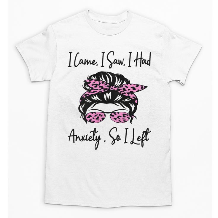 I Came I Saw I Had Anxiety So I Left Messy Bun Introvert Unisex T-Shirt