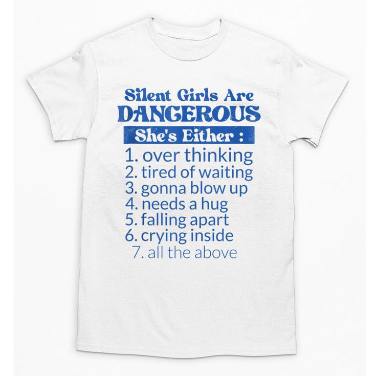 Silent Girls Are Dangerous T For Quiet Introvert Girl Unisex T-Shirt