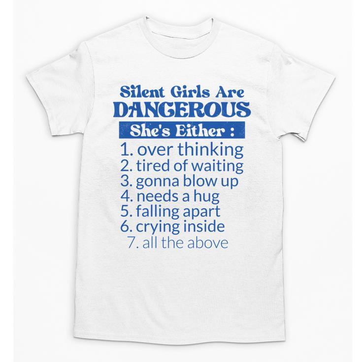 Silent Girls Are Dangerous T For Quiet Introvert Girl Unisex T-Shirt