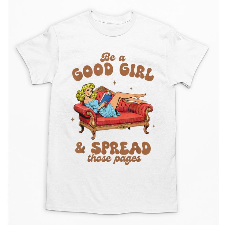 Smut Reader Be A Good Girl & Spread Those Pages Spicy Book Unisex T-Shirt