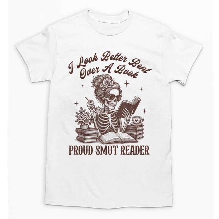 Smut Reader Spicy Romance Look Better Bent That Over A Book Unisex T-Shirt