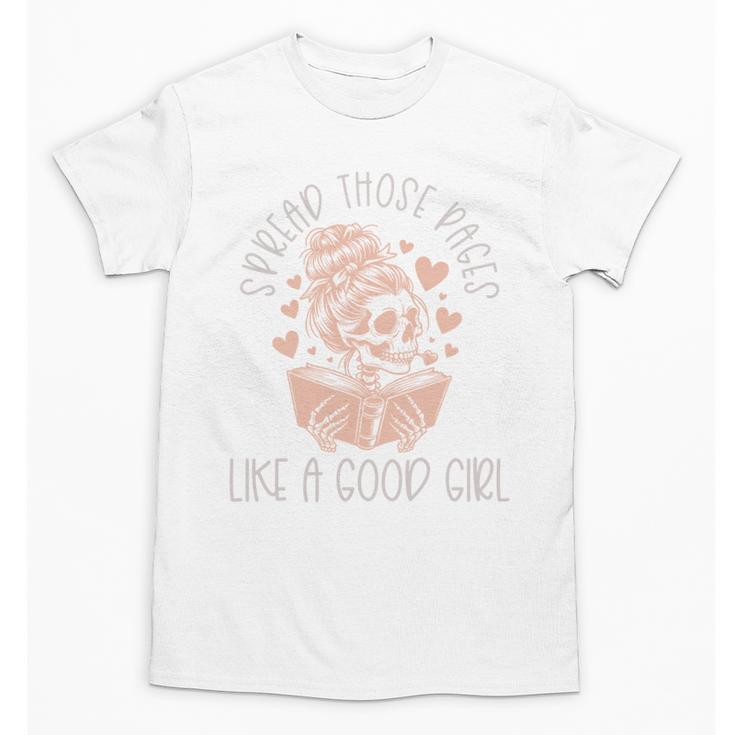 Smutt Spicy Books Dark Romance Good Girl Spread Those Pages Unisex T-Shirt