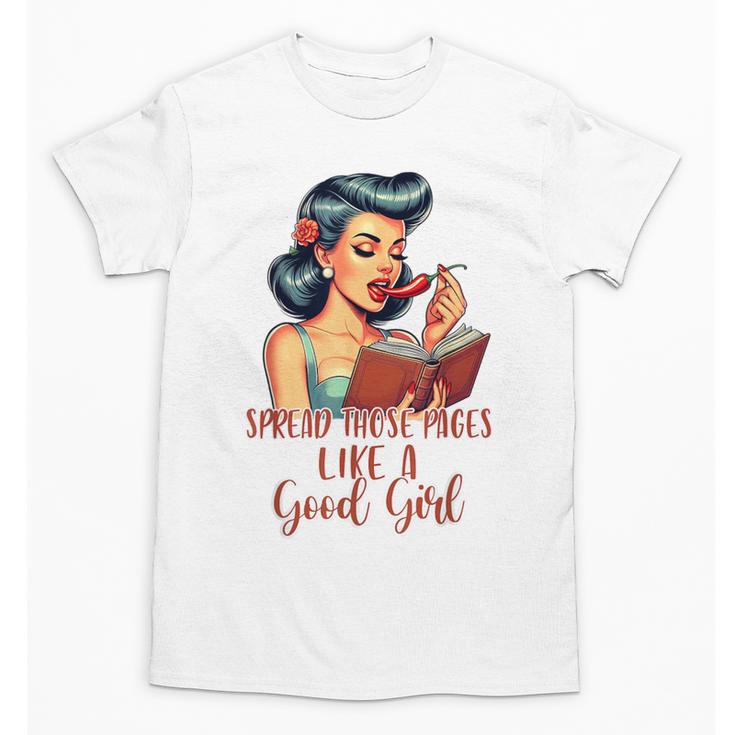 Smutty Spicy Book Reader Spread Those Pages Like A Good Girl Unisex T-Shirt