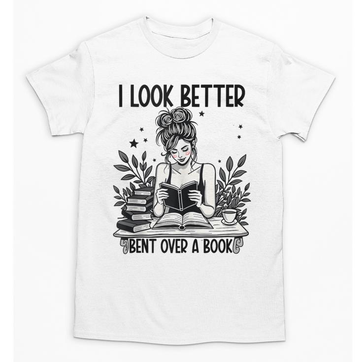 Smutty Spicy Book Smut Reader I Look Better Bent Over A Book Unisex T-Shirt