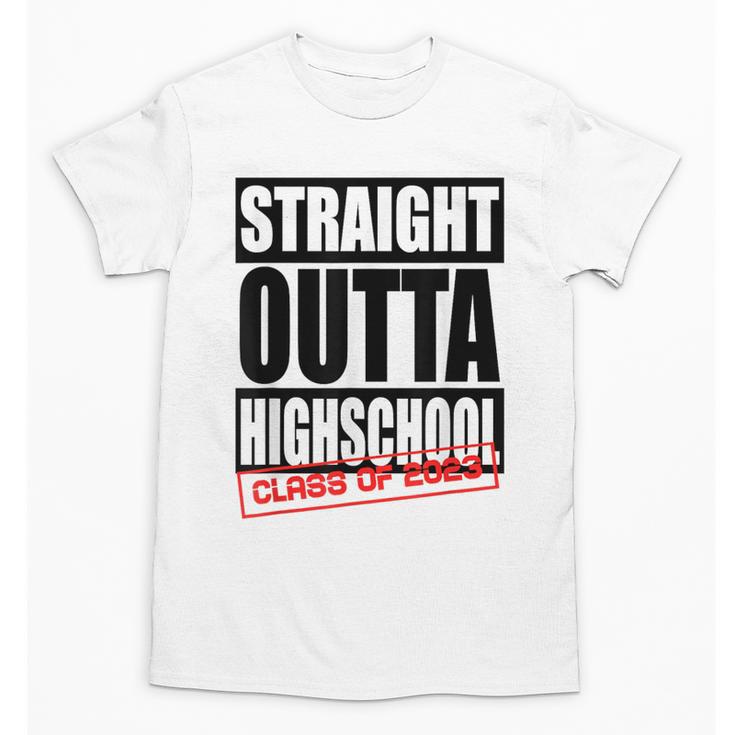 Straight Outta High School Class Of 2023 Graduation Unisex T-Shirt