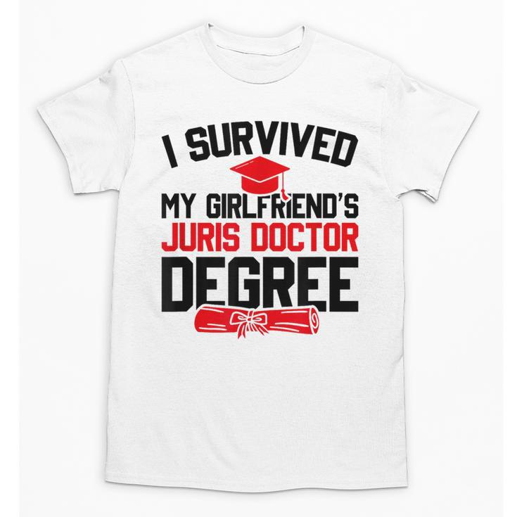 I Survived My Girlfriend's Juris Doctor Degree Graduation Unisex T-Shirt